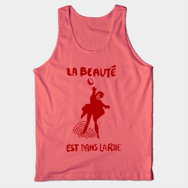 La Beauté Est Dans La Rue - Beauty Is In The Streets, Protest, French, Socialist, Leftist, Anarchist Tank Top by SpaceDogLaika